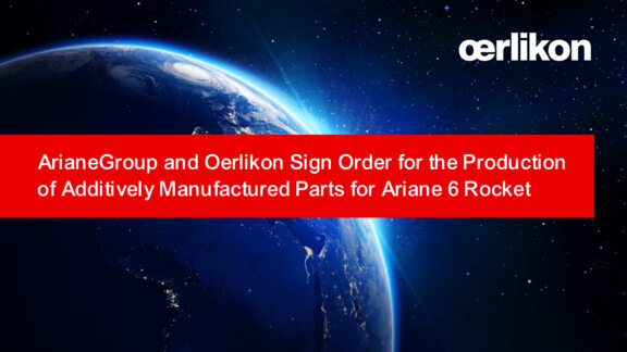 ArianeGroup and Oerlikon sign order for the production of additively manufactured parts for Ariane 6 rocket